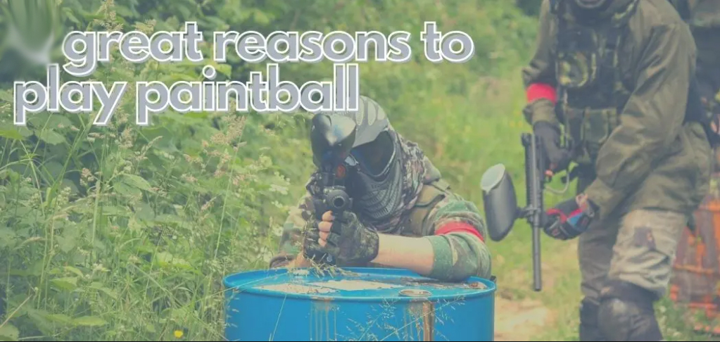 Reasons to Play Paintball