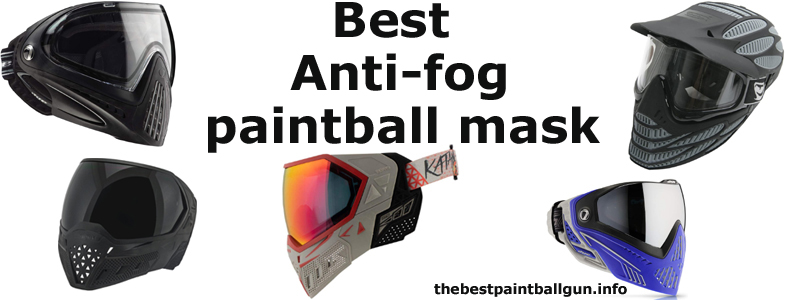 Best Anti fog paintball mask