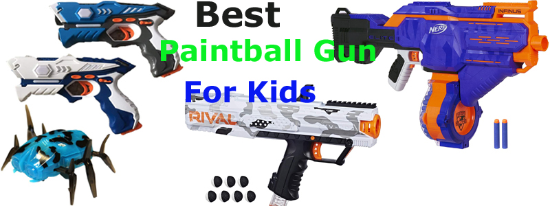 Best Paintball Gun For Kids 2023 Reviews